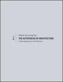 The Autopoiesis of Architecture, Volume II. A New Agenda for Architecture, Patrik Schumacher