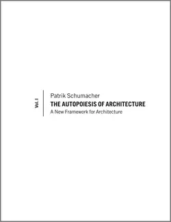 The Autopoiesis of Architecture. A New Framework for Architecture, Patrik Schumacher