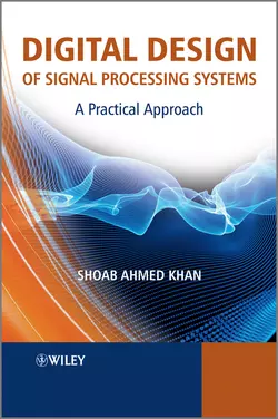 Digital Design of Signal Processing Systems. A Practical Approach, Shoab Khan