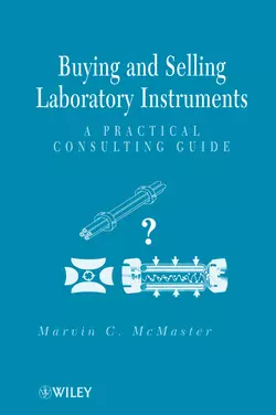 Buying and Selling Laboratory Instruments. A Practical Consulting Guide, Marvin McMaster