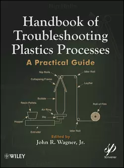 Handbook of Troubleshooting Plastics Processes. A Practical Guide, John R. Wagner