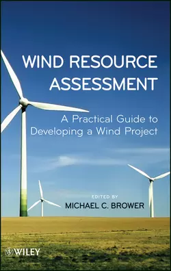 Wind Resource Assessment. A Practical Guide to Developing a Wind Project, Michael Brower