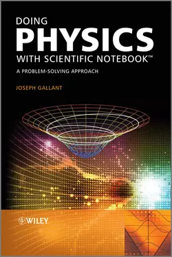 Doing Physics with Scientific Notebook. A Problem Solving Approach, Joseph Gallant