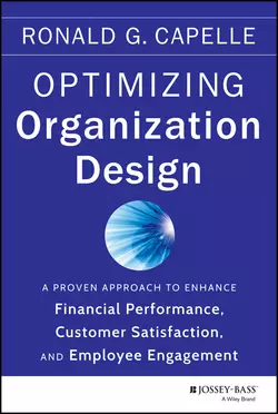 Optimizing Organization Design. A Proven Approach to Enhance Financial Performance, Customer Satisfaction and Employee Engagement, Ronald Capelle