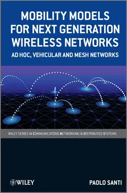 Mobility Models for Next Generation Wireless Networks. Ad Hoc, Vehicular and Mesh Networks, Paolo Santi