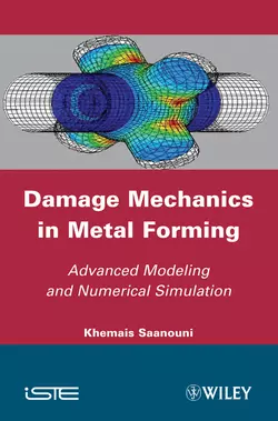 Damage Mechanics in Metal Forming. Advanced Modeling and Numerical Simulation Khemais Saanouni