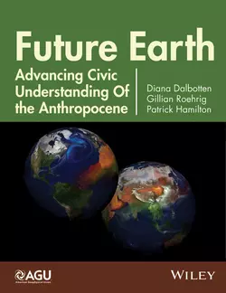 Future Earth. Advancing Civic Understanding of the Anthropocene, Diana Dalbotten