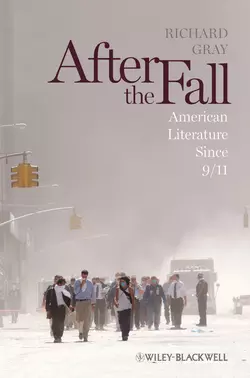 After the Fall. American Literature Since 9/11, Richard Gray