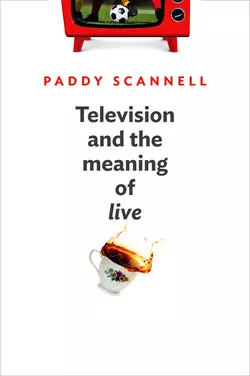 Television and the Meaning of ′Live′. An Enquiry into the Human Situation, Paddy Scannell