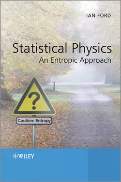 Statistical Physics. An Entropic Approach, Ian Ford