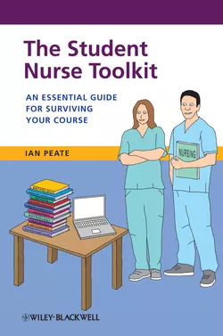 The Student Nurse Toolkit. An Essential Guide for Surviving Your Course, Ian Peate