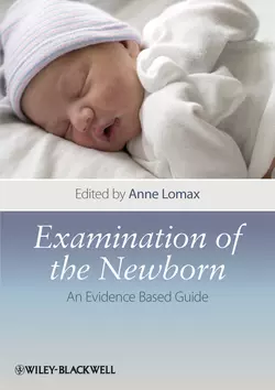 Examination of the Newborn. An Evidence Based Guide, Anne Lomax