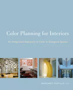 Color Planning for Interiors. An Integrated Approach to Color in Designed Spaces, Margaret Portillo