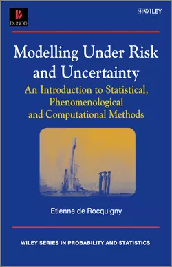 Modelling Under Risk and Uncertainty. An Introduction to Statistical, Phenomenological and Computational Methods, Etienne Rocquigny