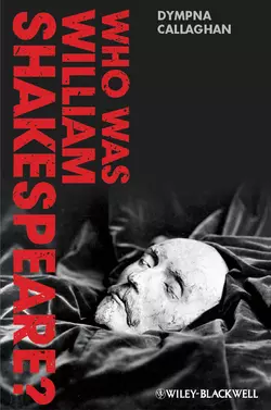 Who Was William Shakespeare? An Introduction to the Life and Works, Dympna Callaghan