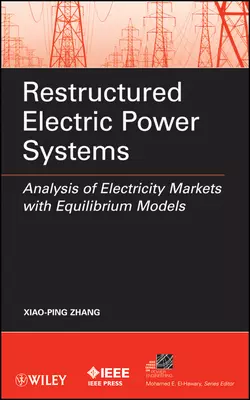 Restructured Electric Power Systems. Analysis of Electricity Markets with Equilibrium Models Xiao-Ping Zhang