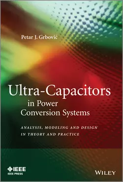 Ultra-Capacitors in Power Conversion Systems. Analysis  Modeling and Design in Theory and Practice Petar Grbovic