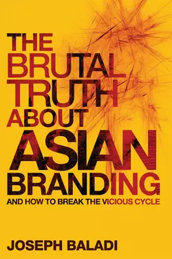 The Brutal Truth About Asian Branding. And How to Break the Vicious Cycle, Joseph Baladi