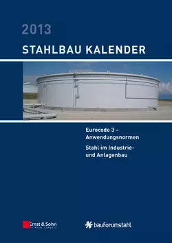 Stahlbau-Kalender 2013 - Eurocode 3. Anwendungsnormen  Stahl im Industrie- und Anlagenbau Ulrike Kuhlmann