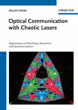 Optical Communication with Chaotic Lasers. Applications of Nonlinear Dynamics and Synchronization, Atsushi Uchida