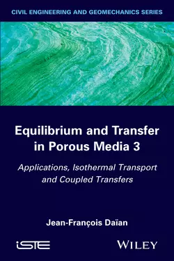 Equilibrium and Transfer in Porous Media 3. Applications, Isothermal Transport and Coupled Transfers, Jean-François Daïan