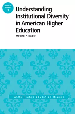 Understanding Institutional Diversity in American Higher Education. ASHE Higher Education Report, 39:3, Michael Harris