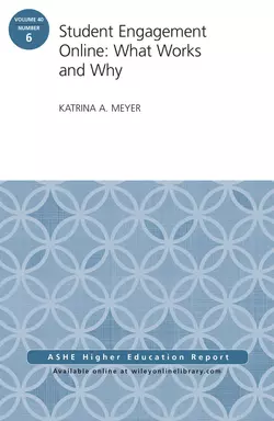 Student Engagement Online: What Works and Why. ASHE Higher Education Report, Volume 40, Number 6, Katrina Meyer