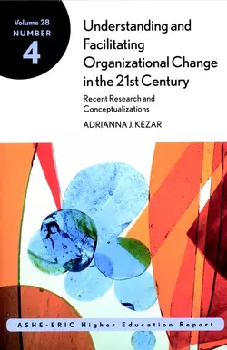 Understanding and Facilitating Organizational Change in the 21st Century: Recent Research and Conceptualizations. ASHE-ERIC Higher Education Report, Volume 28, Number 4, Adrianna Kezar