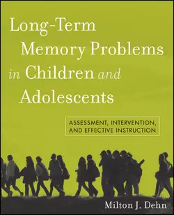 Long-Term Memory Problems in Children and Adolescents. Assessment  Intervention  and Effective Instruction Milton Dehn