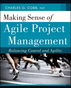 Making Sense of Agile Project Management. Balancing Control and Agility, Charles Cobb