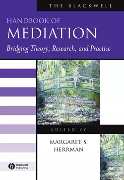 The Blackwell Handbook of Mediation. Bridging Theory, Research, and Practice, Margaret Herrman