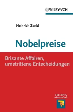 Nobelpreise. Brisante Affairen, umstrittene Entscheidungen, Heinrich Zankl