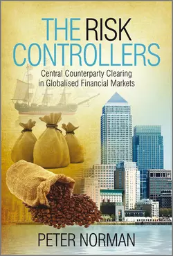 The Risk Controllers. Central Counterparty Clearing in Globalised Financial Markets, Peter Norman