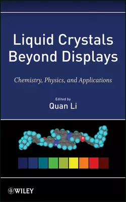 Liquid Crystals Beyond Displays. Chemistry, Physics, and Applications, Quan Li