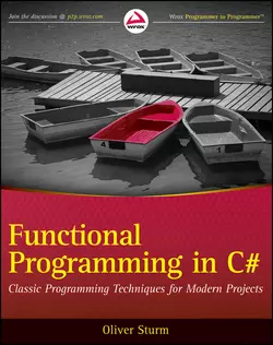 Functional Programming in C#. Classic Programming Techniques for Modern Projects, Oliver Sturm