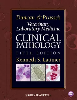 Duncan and Prasse′s Veterinary Laboratory Medicine. Clinical Pathology, Kenneth Latimer