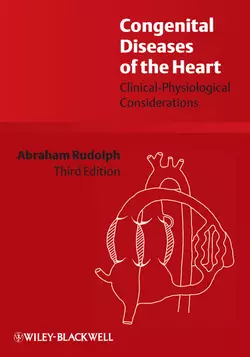 Congenital Diseases of the Heart. Clinical-Physiological Considerations, Abraham Rudolph