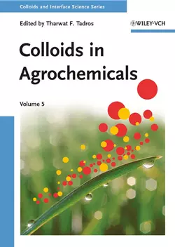 Colloids in Agrochemicals, Volume 5. Colloids and Interface Science, Tharwat Tadros