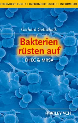 Bakterien rüsten auf. EHEC & MRSA, Gerhard Gottschalk