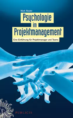 Psychologie im Projektmanagement. Eine Einführung für Projektmanager und Teams, Mark Reuter