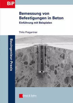 Bemessung von Befestigungen in Beton. Einführung mit Beispielen, Thilo Pregartner