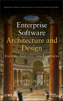 Enterprise Software Architecture and Design. Entities  Services  and Resources Dominic Duggan