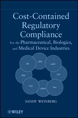 Cost-Contained Regulatory Compliance. For the Pharmaceutical, Biologics, and Medical Device Industries, Sandy Weinberg