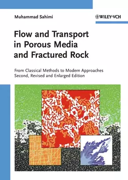 Flow and Transport in Porous Media and Fractured Rock. From Classical Methods to Modern Approaches, Muhammad Sahimi