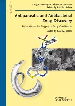 Antiparasitic and Antibacterial Drug Discovery. From Molecular Targets to Drug Candidates, Paul Selzer