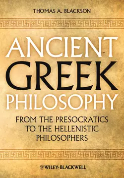 Ancient Greek Philosophy. From the Presocratics to the Hellenistic Philosophers, Thomas Blackson