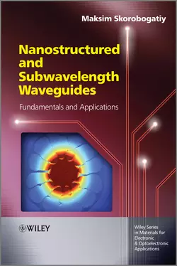 Nanostructured and Subwavelength Waveguides. Fundamentals and Applications, Maksim Skorobogatiy