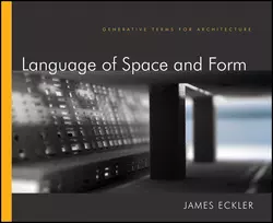 Language of Space and Form. Generative Terms for Architecture James Eckler