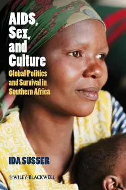 AIDS  Sex  and Culture. Global Politics and Survival in Southern Africa Ida Susser