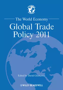 The World Economy. Global Trade Policy 2011, David Greenaway